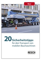 Der Praxis-Ratgeber „20 Sicherheitstipps für den Transport von mobilen Baumaschinen“ informiert über typische Gefährdungen beim Transport, wie Defizite bei der Lastverteilung und der Ladungssicherung. (Bild: Resch-Verlag)